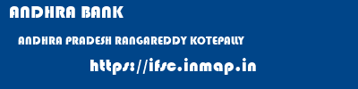 ANDHRA BANK  ANDHRA PRADESH RANGAREDDY KOTEPALLY   ifsc code